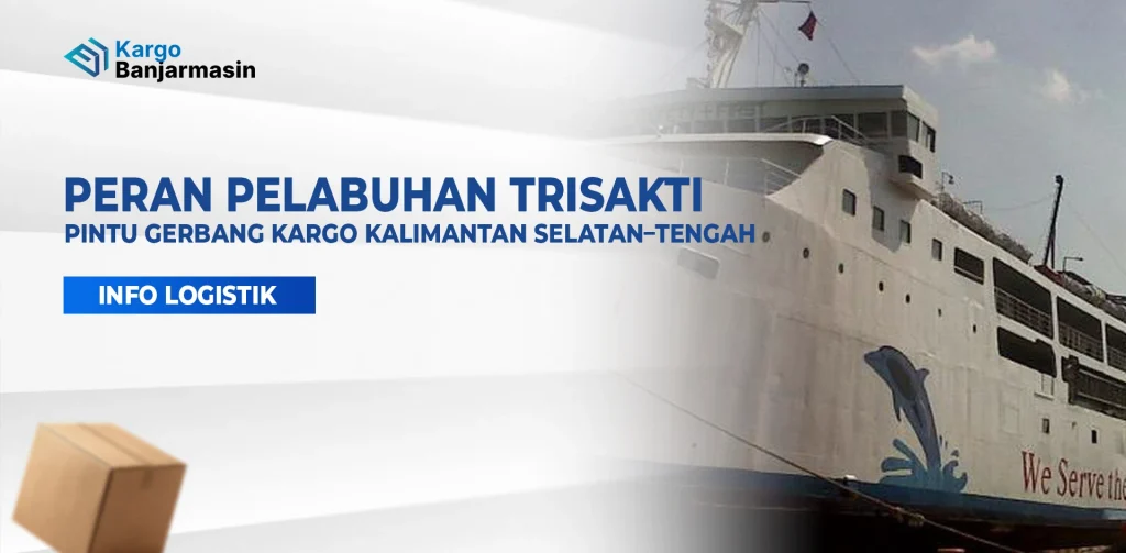 Kapal dan aktivitas bongkar muat yang menunjukkan peran logistik Pelabuhan Trisakti di Banjarmasin.