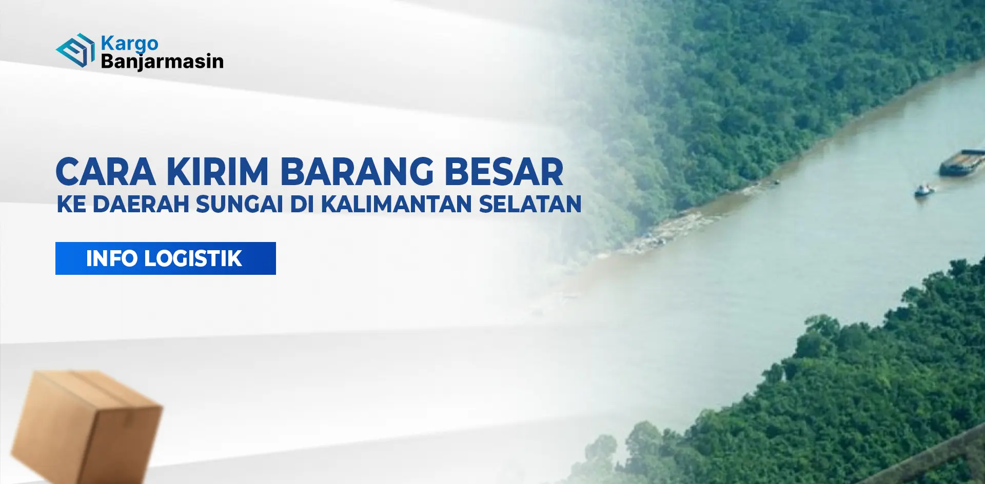 Kapal dan barge di sungai Kalimantan sebagai ilustrasi pengiriman barang besar ke daerah sungai dan pelosok.