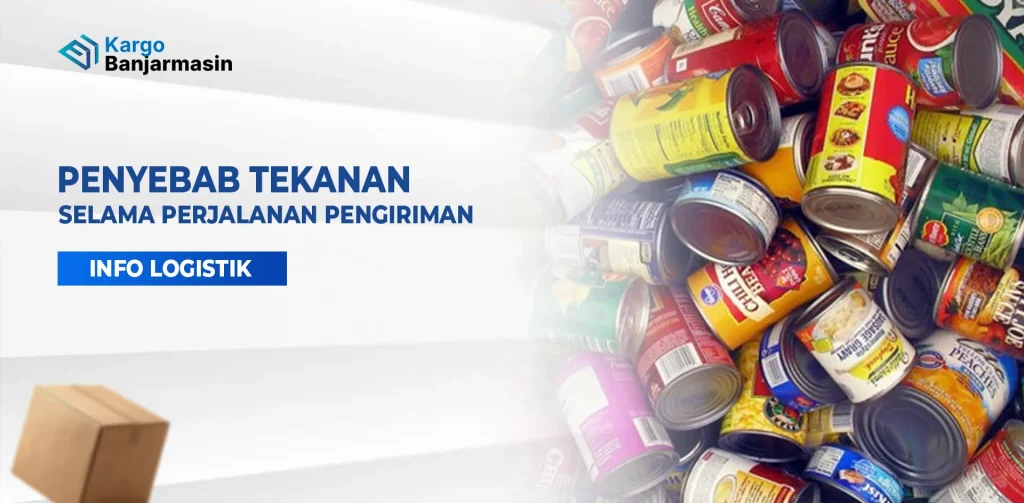 penyebab tekanan selama perjalanan pengiriman yang dapat memengaruhi keamanan dan kualitas barang F&B.